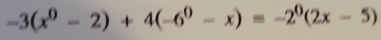 -3(x^0-2)+4(-6^0-x)=-2^0(2x-5)