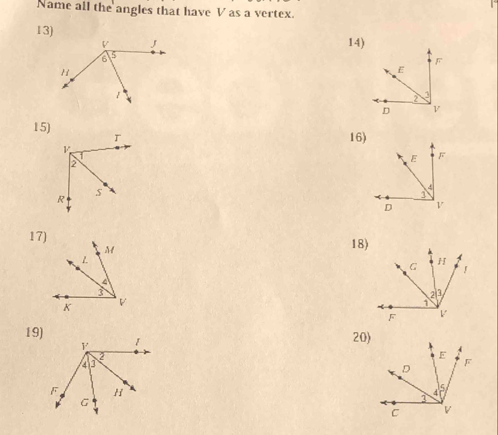 Name all the angles that have V as a vertex.
13)
14)
15)
16)
17)
18)
19) 20)