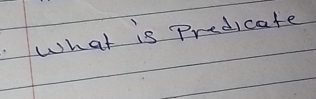 What is Predicate