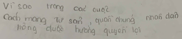 vi sao frong oad cuo? 
cach mang To san, quan chung nan dan 
móng cube huòng quyen l0