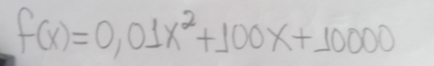 f(x)=0,01x^2+100x+10000