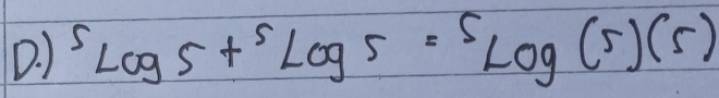 ) ^5Log5+^5Log5=^5Log(5)(5)