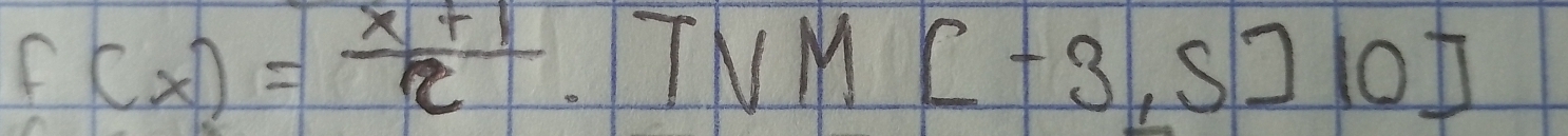 f(x)= (x+1)/e ..7VM[-3,5]10]