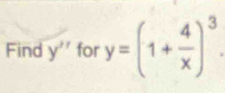 Find y'' for y=(1+ 4/x )^3