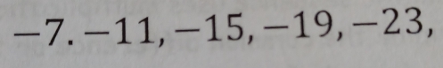 −7. −11, −15, −19, −23,