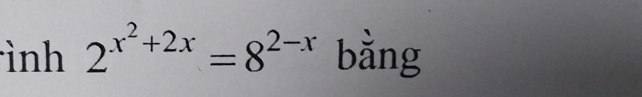 ình 2^(x^2)+2x=8^(2-x) bằng