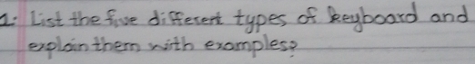 List the five different types of keyboard and 
explain them with examples?