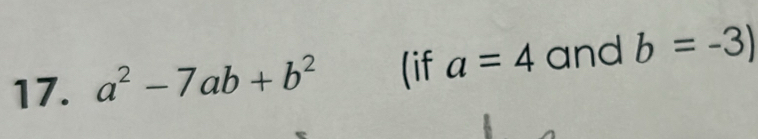 a^2-7ab+b^2 (if a=4 and b=-3)