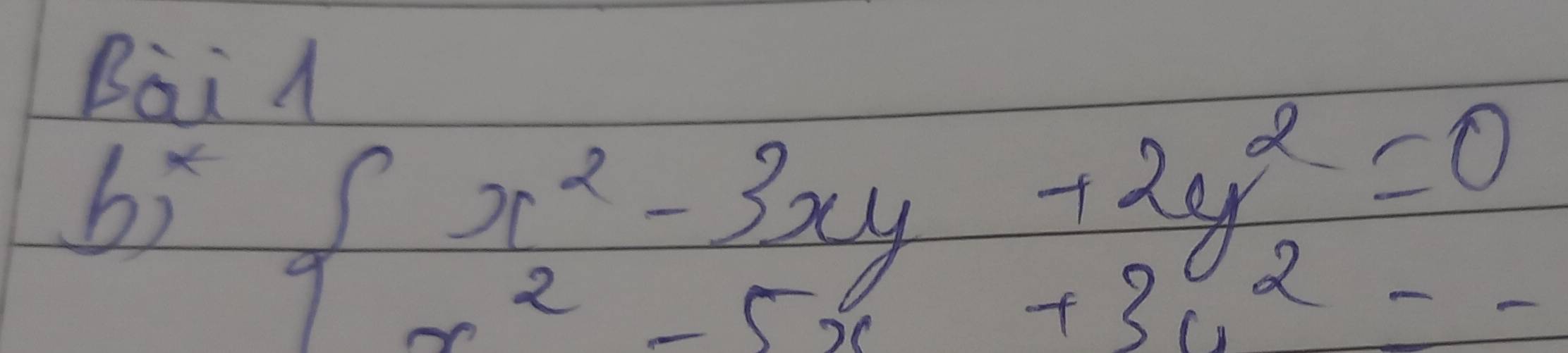 Bai A 
b^x  x^2-3xy+2y^2=0