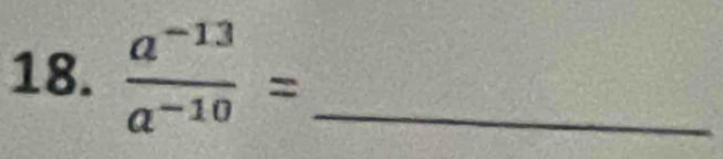  (a^(-13))/a^(-10) = _