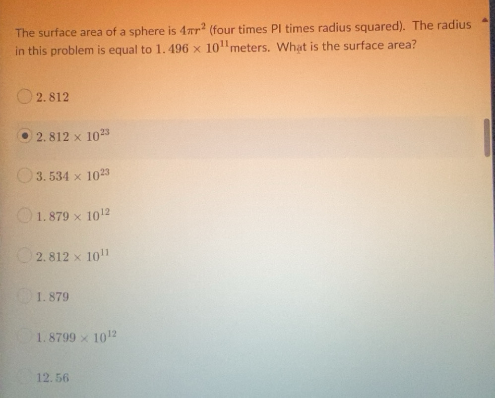 Solved: The surface area of a sphere is 4π r^2 (four times PI times ...