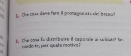 Che cosa deve fare il protagonista del brano? 
, Che cosa fa distribuire il caporale ai soldati? Se- 
condo te, per quale motivo?