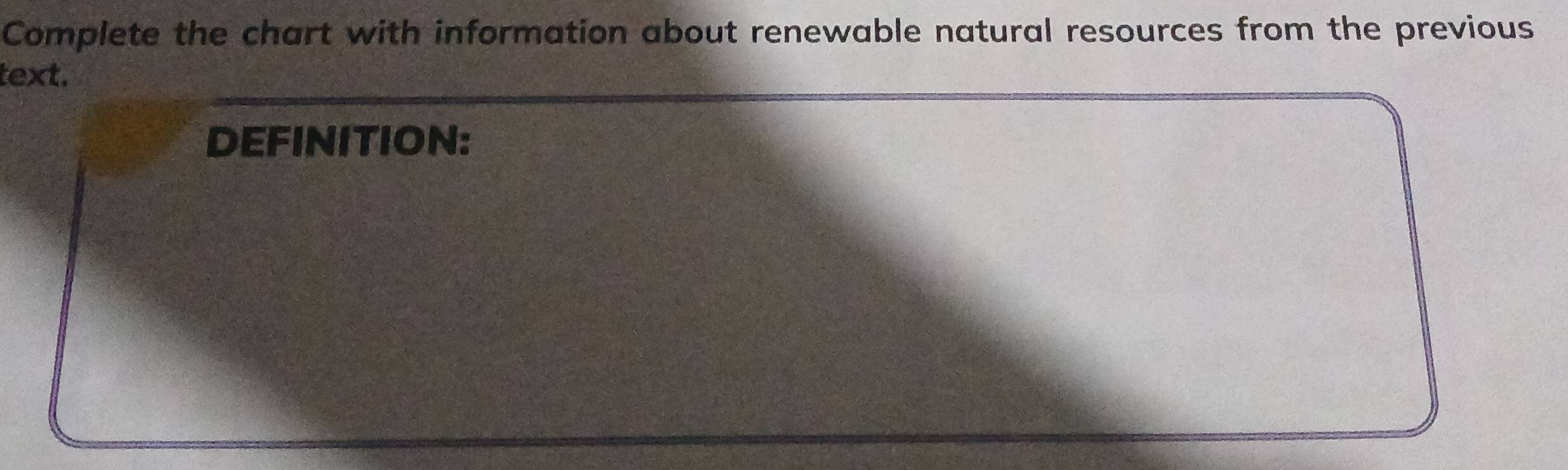 Complete the chart with information about renewable natural resources from the previous 
text. 
DEFINITION: