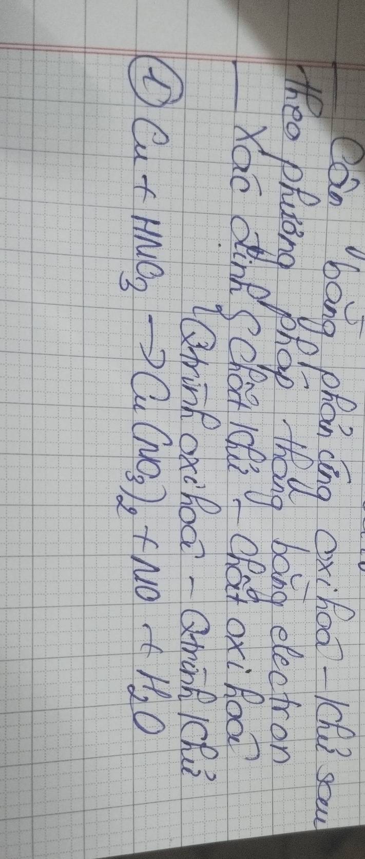 XQo dink Schot 102 Chai oxi Roo 
QhinR oxc Rocd - QtonR 1Ch? 
④ Cu+HNO_3to Cu(NO_3)_2+NO+H_2O