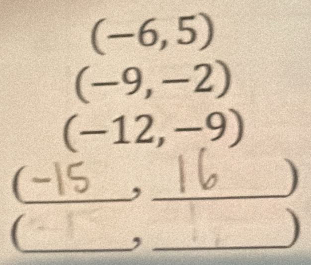 (-6,5)
(-9,-2)
(-12,-9)
_ 
_) 
) 
_,_