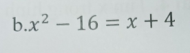 x^2-16=x+4