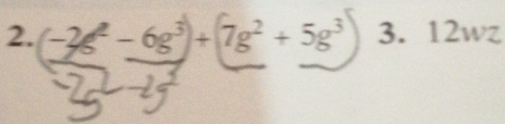 −2g² − 6g³ + 7g² + 5g³ 3. 12wz