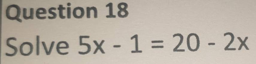 Solve 5x-1=20-2x