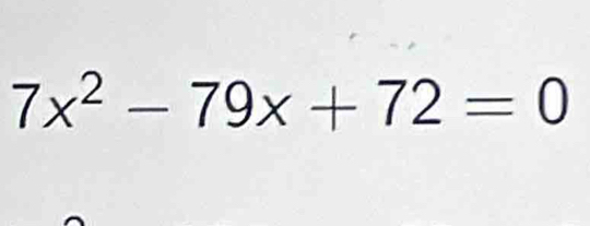 7x^2-79x+72=0