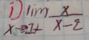 lim _xto 1+ x/x-2 