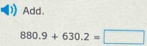 Add.
880.9+630.2=□