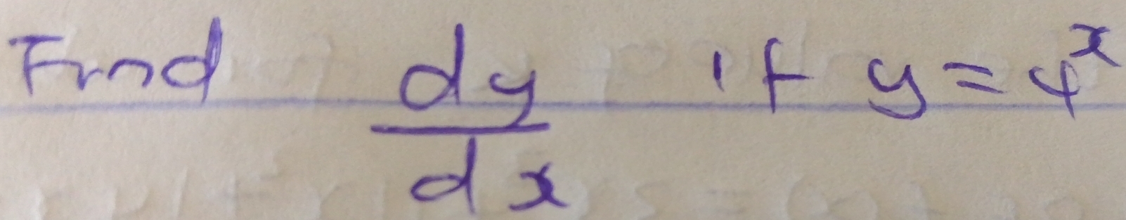 Find
 dy/dx 
If y=4^x