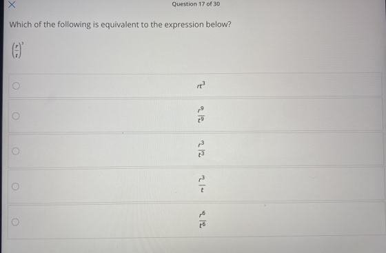 × Question 17 of 30
Which of the following is equivalent to the expression below?
beginpmatrix  r/t end(pmatrix)^3