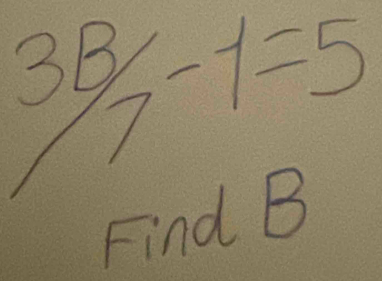 3B/7/_7-1=5