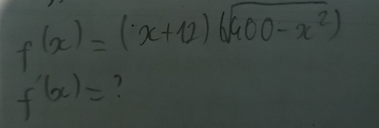 f(x)=(x+12)(400-x^2)
f'(x)= D