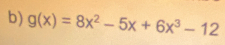 g(x)=8x^2-5x+6x^3-12