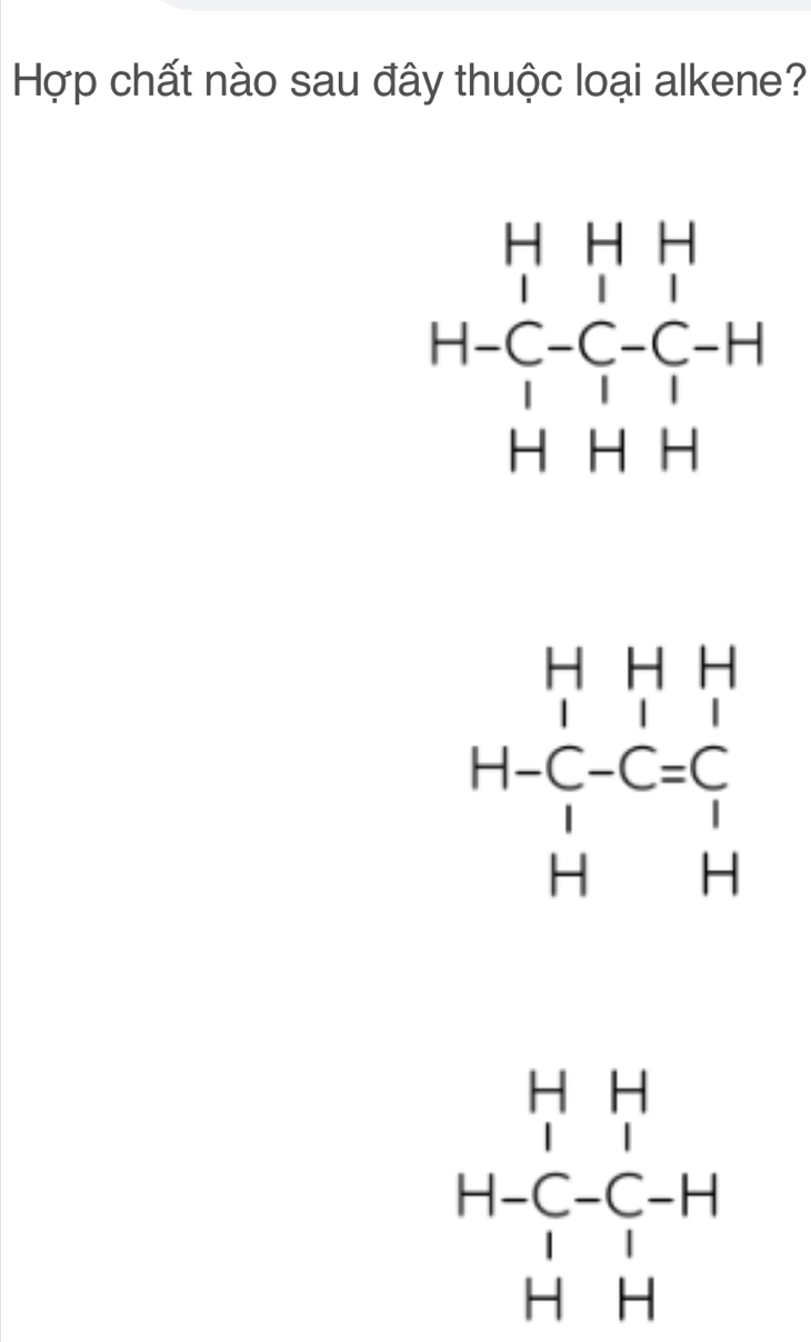 Hợp chất nào sau đây thuộc loại alkene?
H-beginarrayr HH C-C-H H-endarray -H