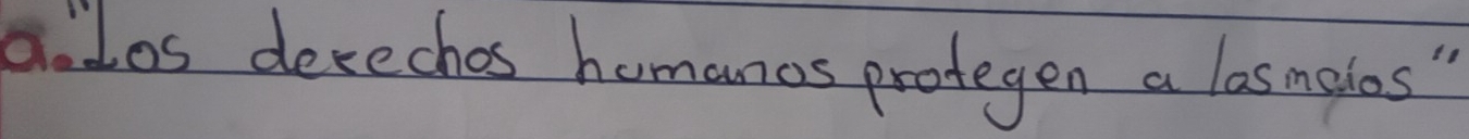 alos derechos homanos protegen a lasmalos "
