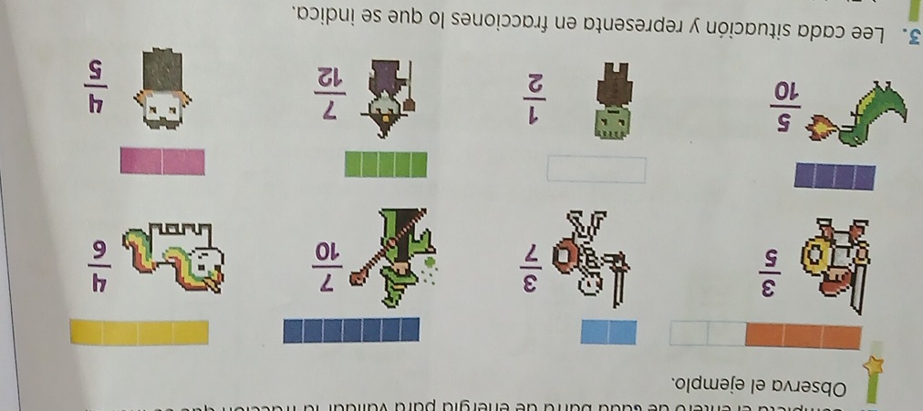 a d e energía para 
Observa el ejemplo.
 3/5 
 3/7 
 7/10 
 4/6 
 5/10 
 1/2 
 7/12 
 4/5 
3. Lee cada situación y representa en fracciones lo que se indica.