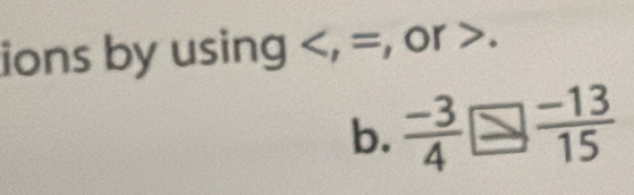 ions by using , = , or . 
b.