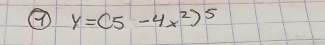 ④ y=(5-4x^2)^5