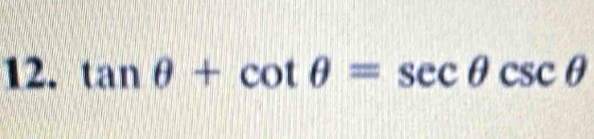 tan θ +cot θ =sec θ csc θ