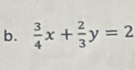  3/4 x+ 2/3 y=2