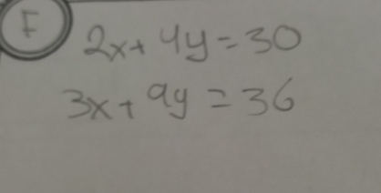 2x+4y=30
3x+9y=36