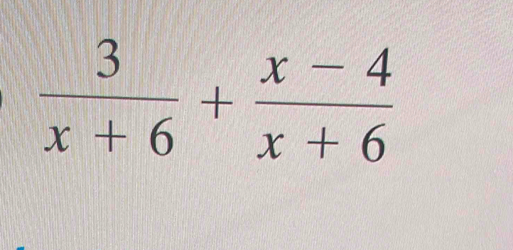  3/x+6 + (x-4)/x+6 