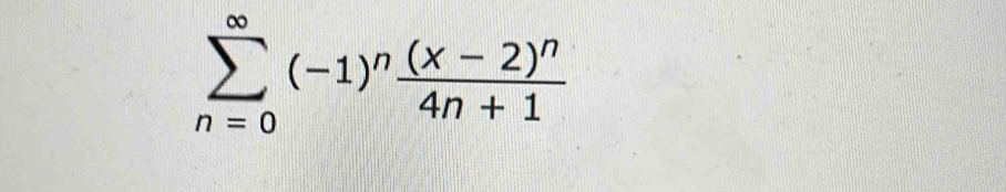 sumlimits _(n=0)^(∈fty)(-1)^nfrac (x-2)^n4n+1