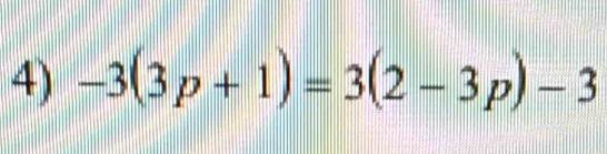 -3(3p+1)=3(2-3p)-3