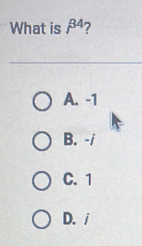 What is beta^4 7
A. -1
B. -/
C. 1
D. i