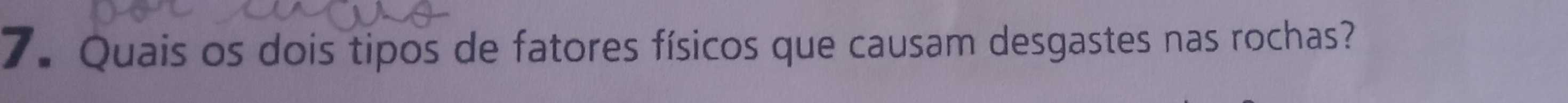 Quais os dois tipos de fatores físicos que causam desgastes nas rochas?