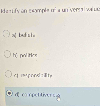 Solved: Identify an example of a universal value a) beliefs b) politics ...