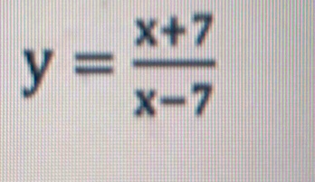 y= (x+7)/x-7 