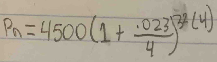 P_n=4500(1+ (.023)/4 )^37(4)