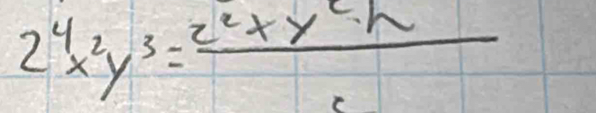 2^4x^2y^3=frac 2^2xy^2h