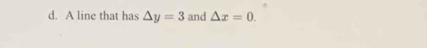 A line that has △ y=3 and △ x=0.