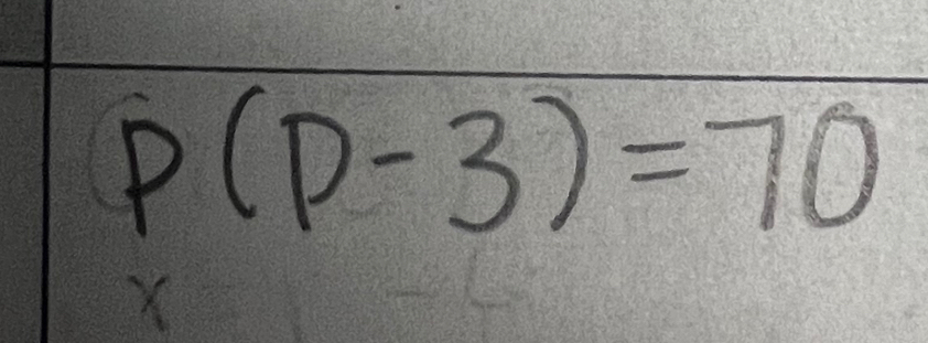 P(P-3)=70
X