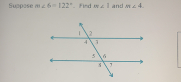 Suppose m∠ 6=122°. Find m∠ 1 and m∠ 4.